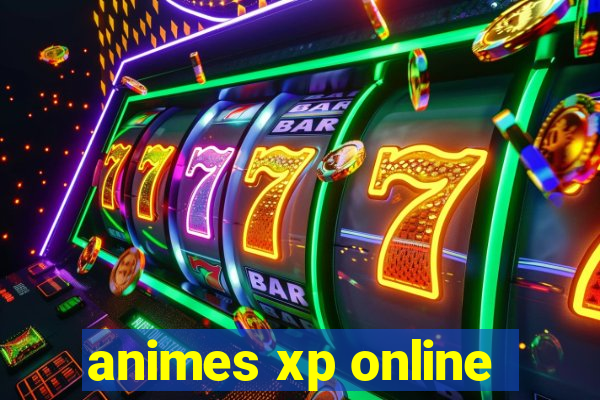 animes xp online